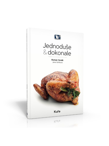 Pražský Kulinářský Institut  Buch Hähnchen - einfach und perfekt - Roman Vaněk, Jana Vaňková - Prager Institut für Kulinarik